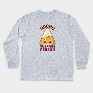 Nacho Average Person - Cute Nacho Pun Kids Long Sleeve T-Shirt